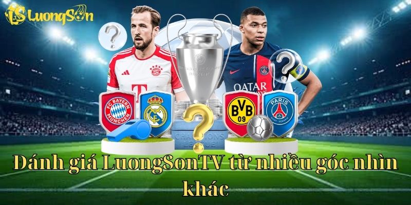 Đánh giá Luong Son TV từ nhiều góc nhìn khác